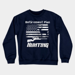 Retirement Plan Hunting Crewneck Sweatshirt